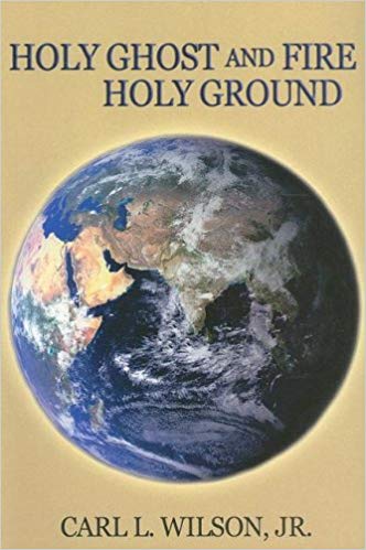 Holy Ghost And Fire Holy Ground PB - Carl L Wilson Jr